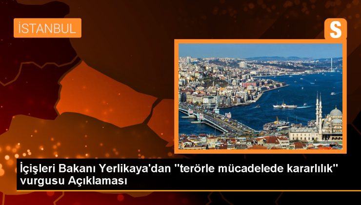 İçişleri Bakanı Yerlikaya: Terör örgütlerine göz açtırmıyoruz