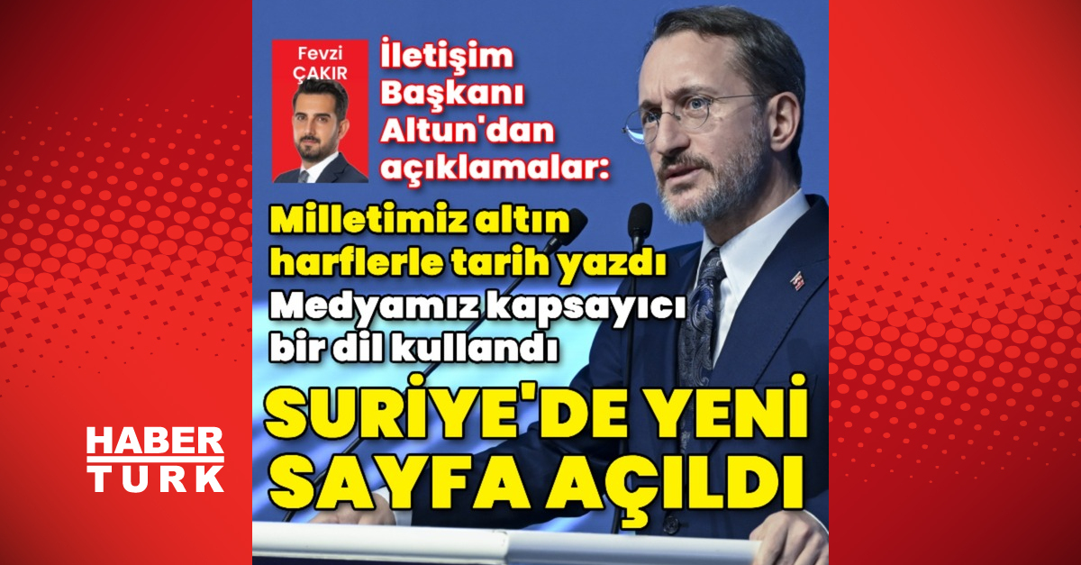 İletişim Başkanı Fahrettin Altun: “Suriye’de kapsayıcı bir yaklaşımla üniter yapı korunmalı”